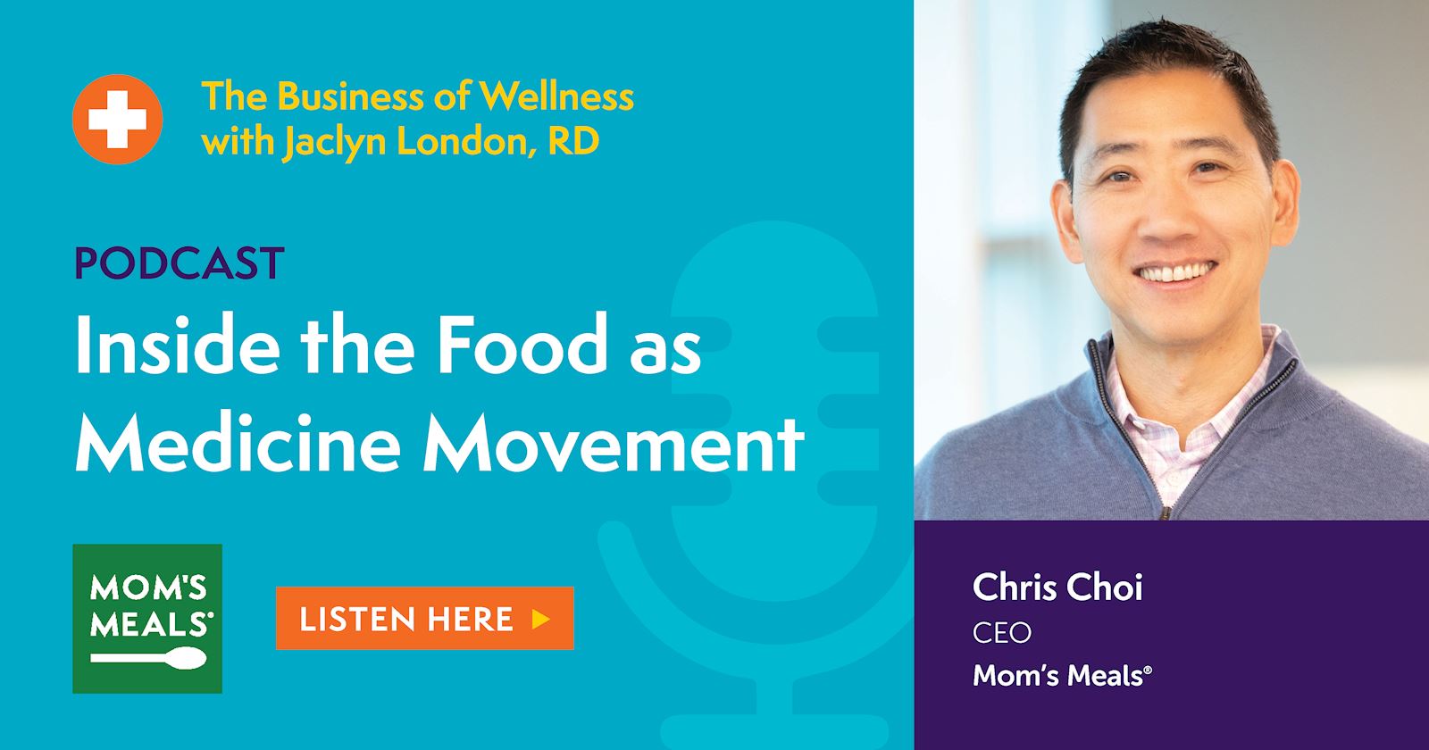 Listen to Mom’s Meals CEO Chris Choi and Jaclyn London, RD on The Business of Wellness podcast